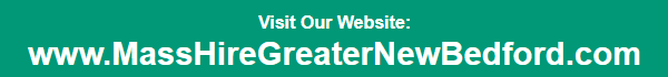 Visit Our Website www.MassHireGreaterNewBedford.com