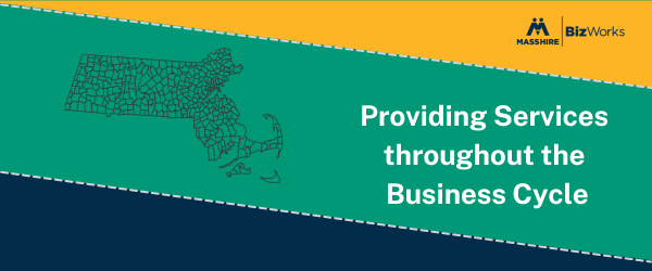 MassHire BizWorks | Providing Services throughout the Business Cycle